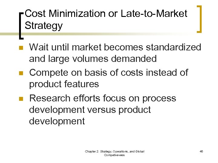 Cost Minimization or Late-to-Market Strategy n n n Wait until market becomes standardized and