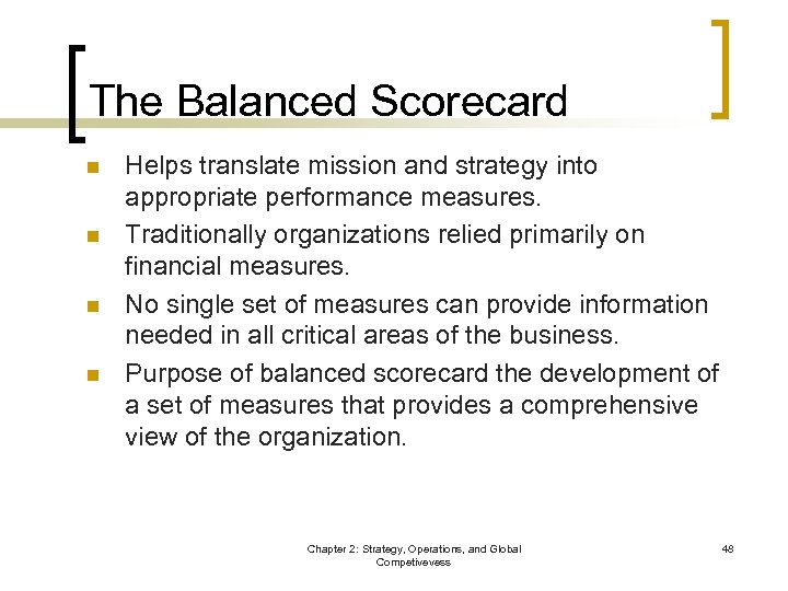 The Balanced Scorecard n n Helps translate mission and strategy into appropriate performance measures.