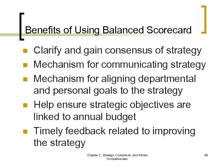 Benefits of Using Balanced Scorecard n n n Clarify and gain consensus of strategy