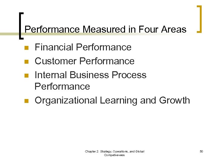 Performance Measured in Four Areas n n Financial Performance Customer Performance Internal Business Process