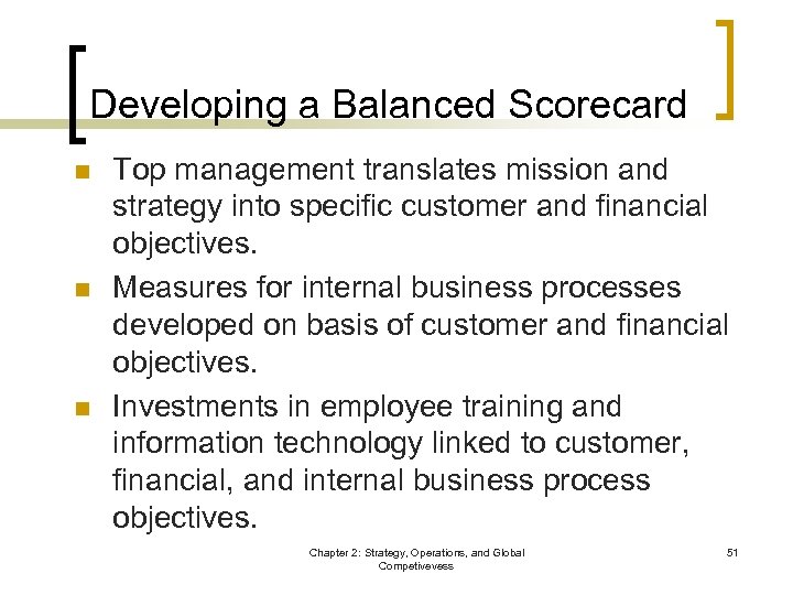 Developing a Balanced Scorecard n n n Top management translates mission and strategy into