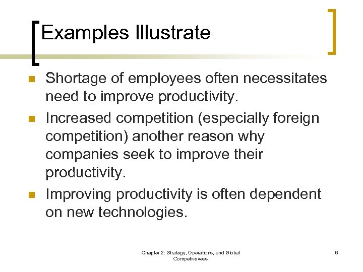 Examples Illustrate n n n Shortage of employees often necessitates need to improve productivity.