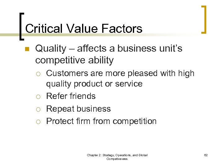 Critical Value Factors n Quality – affects a business unit’s competitive ability ¡ ¡