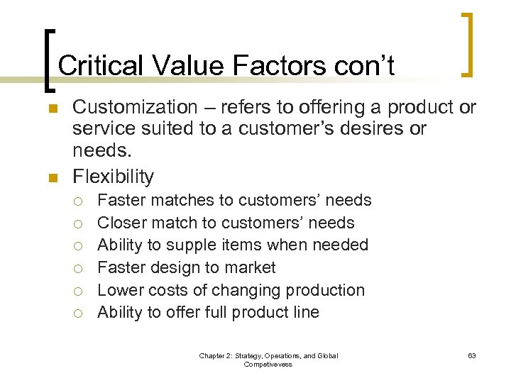 Critical Value Factors con’t n n Customization – refers to offering a product or