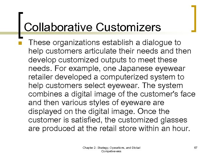 Collaborative Customizers n These organizations establish a dialogue to help customers articulate their needs