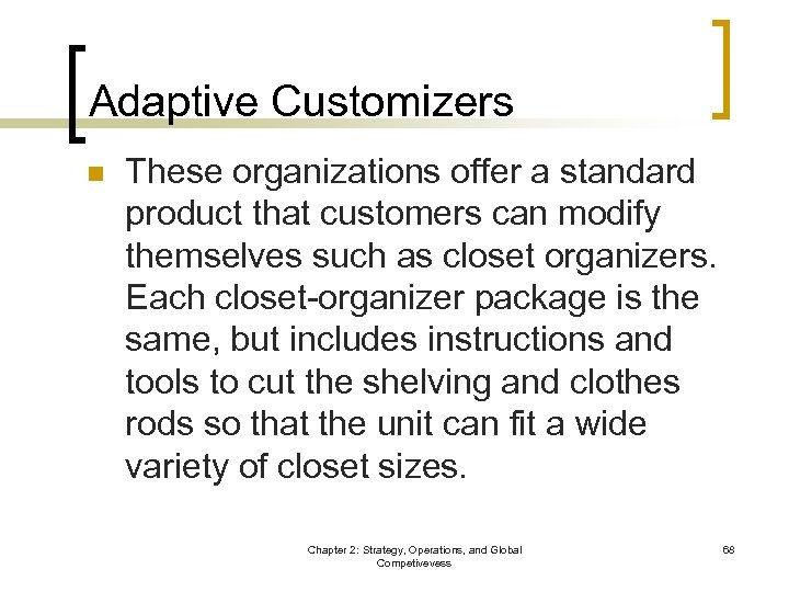 Adaptive Customizers n These organizations offer a standard product that customers can modify themselves