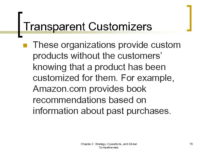 Transparent Customizers n These organizations provide custom products without the customers’ knowing that a