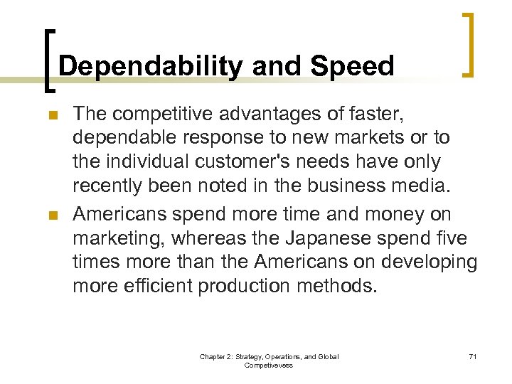 Dependability and Speed n n The competitive advantages of faster, dependable response to new