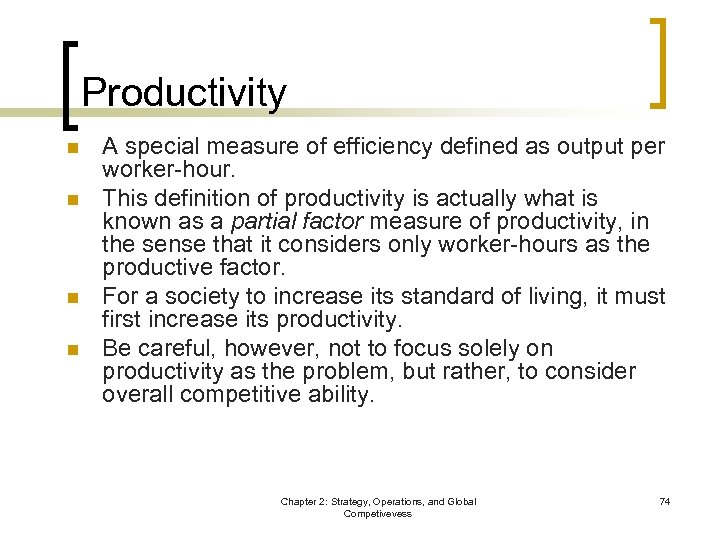 Productivity n n A special measure of efficiency defined as output per worker-hour. This