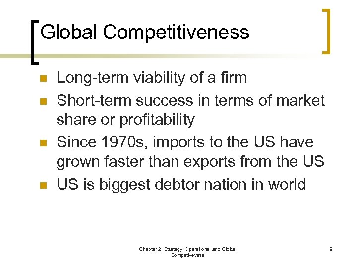 Global Competitiveness n n Long-term viability of a firm Short-term success in terms of