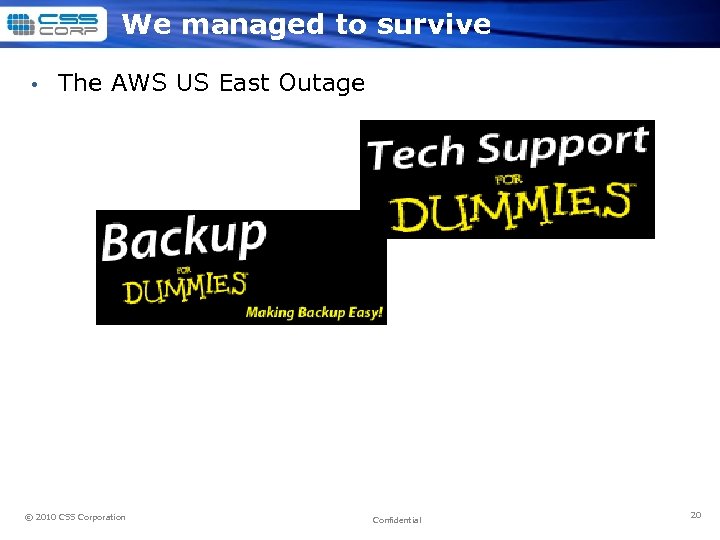 We managed to survive • The AWS US East Outage © 2010 CSS Corporation