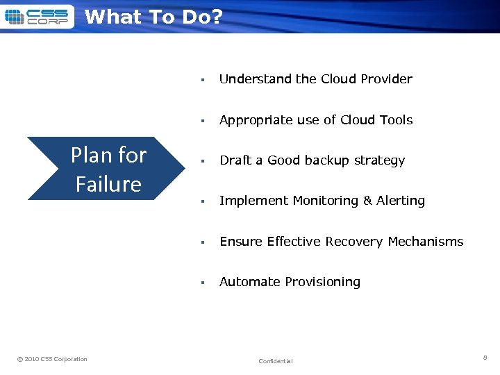 What To Do? § § § Draft a Good backup strategy § Implement Monitoring