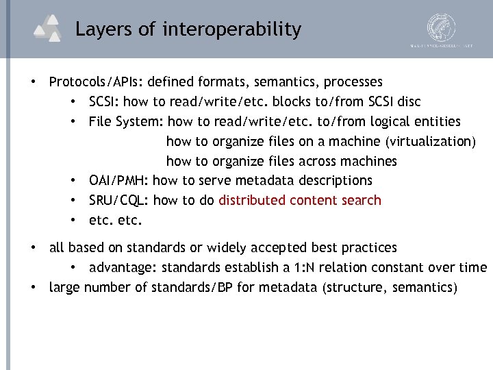 Layers of interoperability • Protocols/APIs: defined formats, semantics, processes • SCSI: how to read/write/etc.
