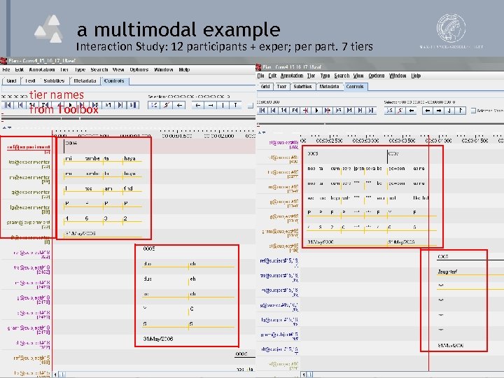 a multimodal example Interaction Study: 12 participants + exper; per part. 7 tiers tier