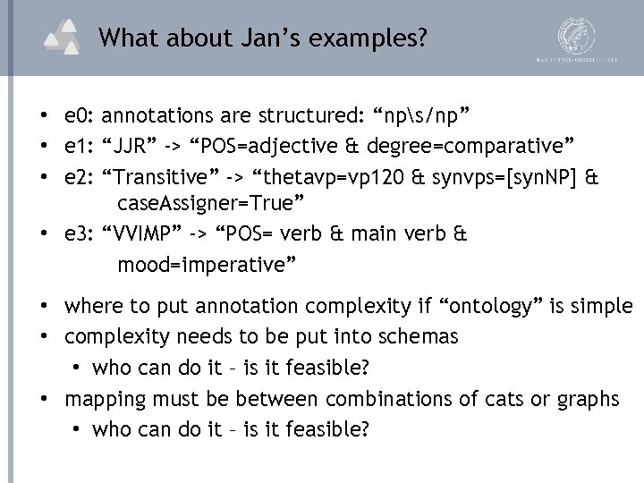 What about Jan’s examples? • e 0: annotations are structured: “nps/np” • e 1: