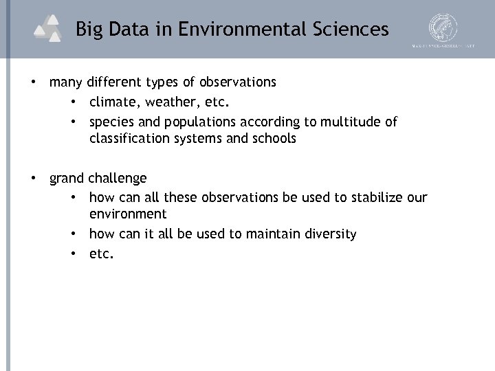 Big Data in Environmental Sciences • many different types of observations • climate, weather,