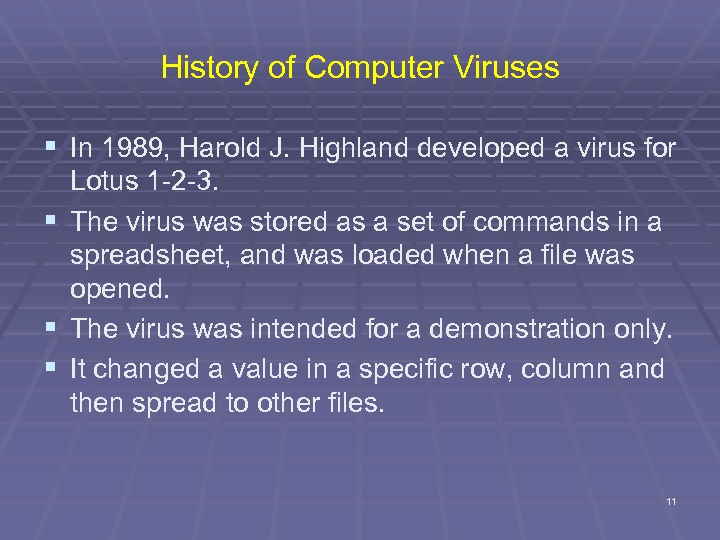 History of Computer Viruses § In 1989, Harold J. Highland developed a virus for