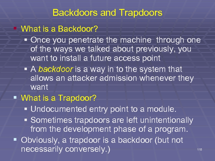 Backdoors and Trapdoors § What is a Backdoor? § Once you penetrate the machine