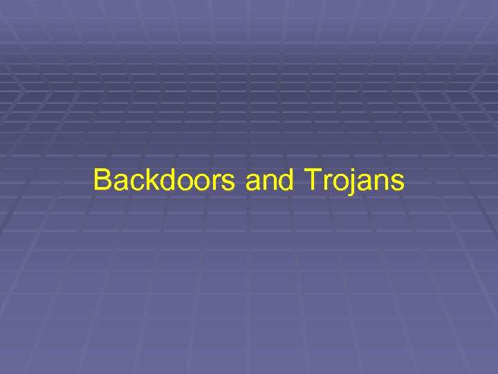 Backdoors and Trojans 