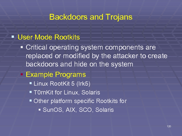 Backdoors and Trojans § User Mode Rootkits § Critical operating system components are replaced