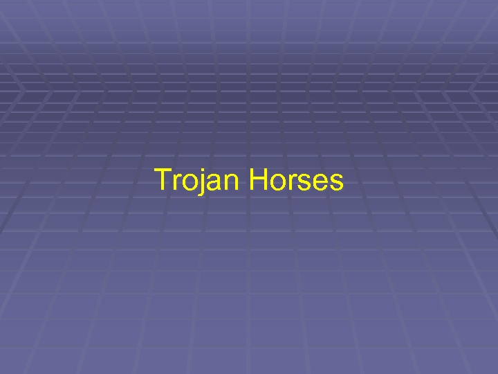 Trojan Horses 