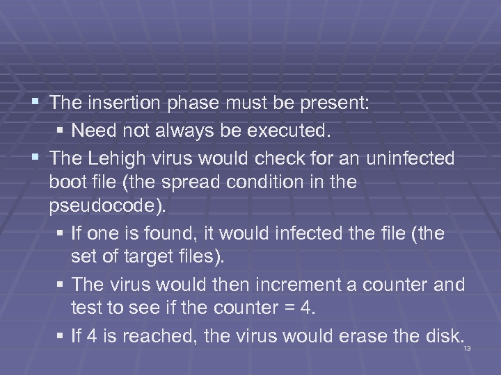 § The insertion phase must be present: § Need not always be executed. §