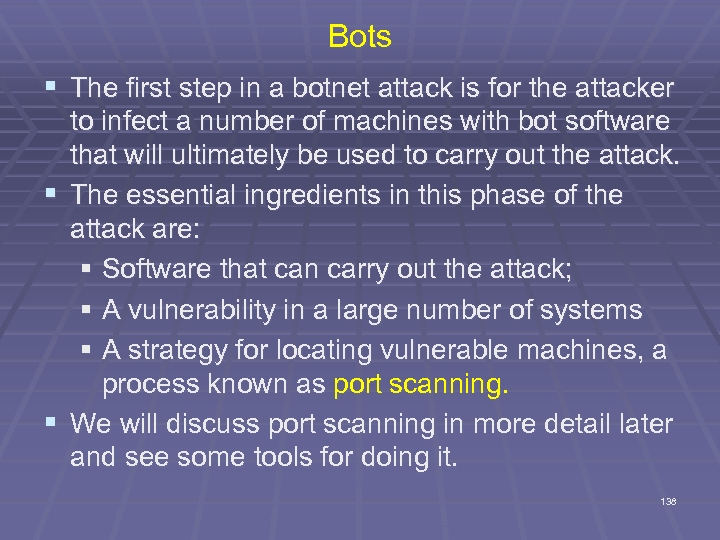 Bots § The first step in a botnet attack is for the attacker to