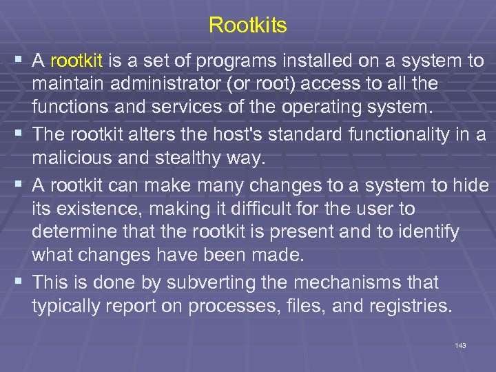 Rootkits § A rootkit is a set of programs installed on a system to