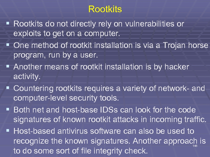 Rootkits § Rootkits do not directly rely on vulnerabilities or § § § exploits