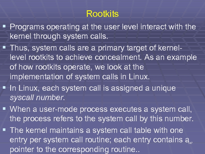 Rootkits § Programs operating at the user level interact with the § § kernel