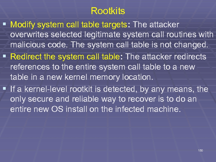 Rootkits § Modify system call table targets: The attacker overwrites selected legitimate system call