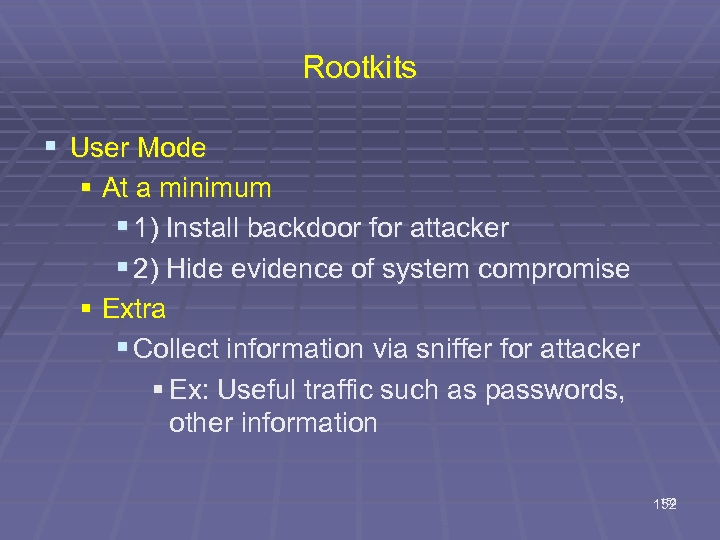 Rootkits § User Mode § At a minimum § 1) Install backdoor for attacker