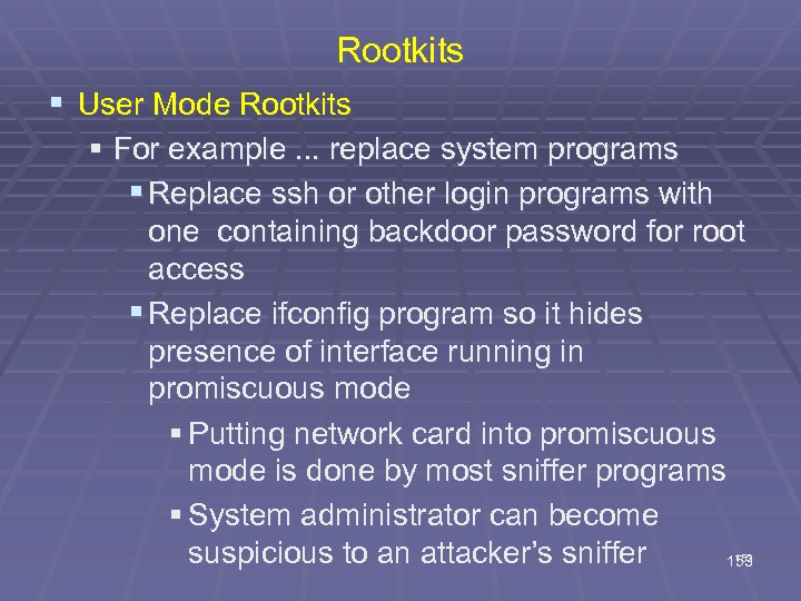 Rootkits § User Mode Rootkits § For example. . . replace system programs §