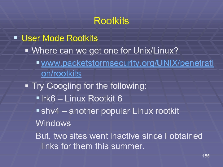 Rootkits § User Mode Rootkits § Where can we get one for Unix/Linux? §