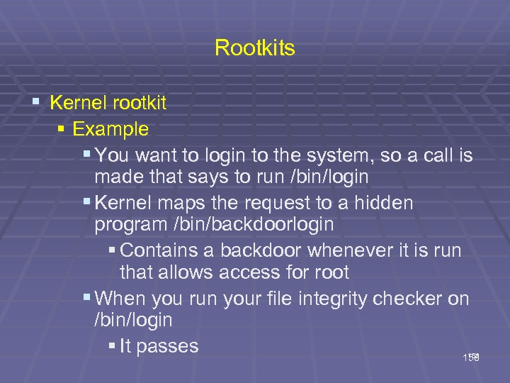 Rootkits § Kernel rootkit § Example § You want to login to the system,