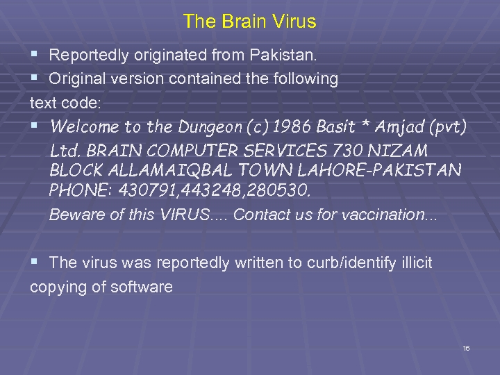 The Brain Virus § Reportedly originated from Pakistan. § Original version contained the following