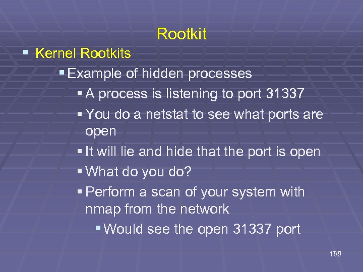 Rootkit § Kernel Rootkits § Example of hidden processes § A process is listening