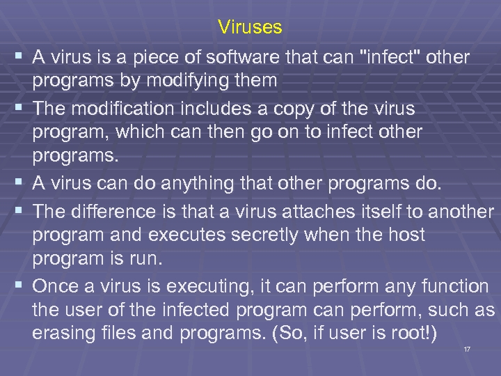 § § § Viruses A virus is a piece of software that can 