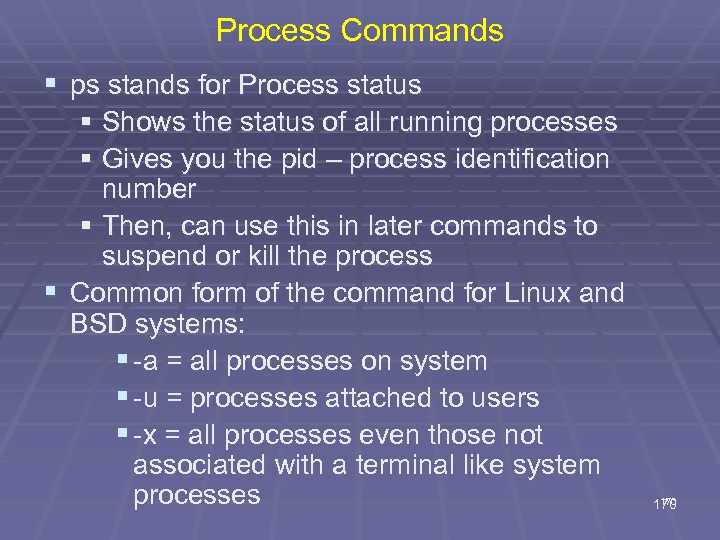 Process Commands § ps stands for Process status § Shows the status of all