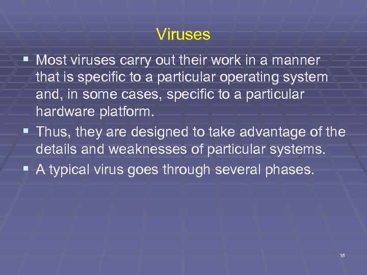 Viruses § Most viruses carry out their work in a manner that is specific