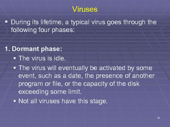 Viruses § During its lifetime, a typical virus goes through the following four phases: