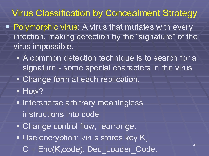 Virus Classification by Concealment Strategy § Polymorphic virus: A virus that mutates with every