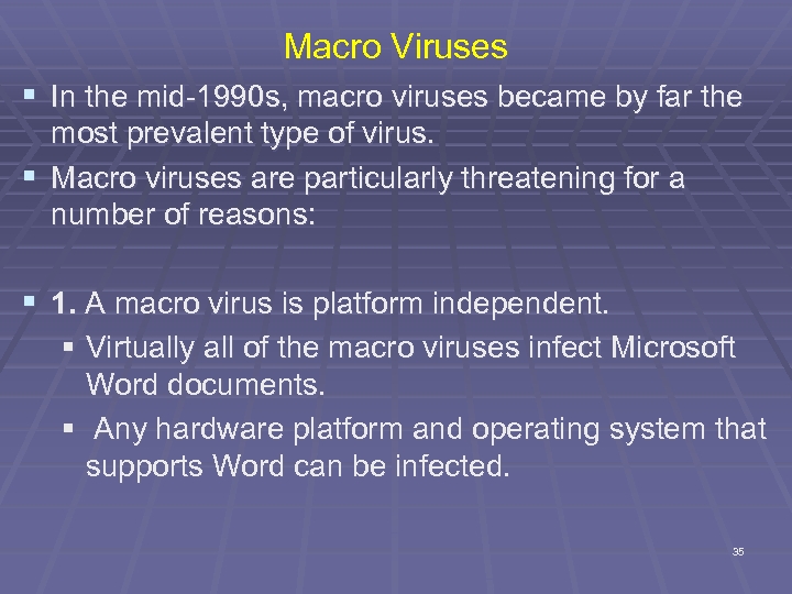 Macro Viruses § In the mid-1990 s, macro viruses became by far the most