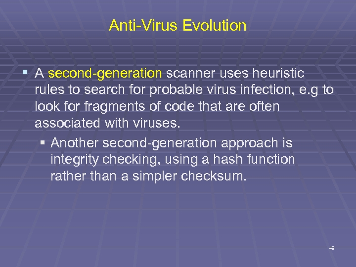 Anti-Virus Evolution § A second-generation scanner uses heuristic rules to search for probable virus