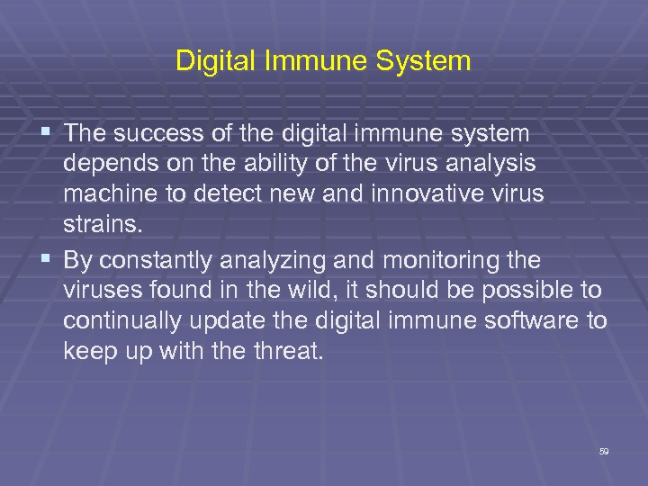 Digital Immune System § The success of the digital immune system depends on the