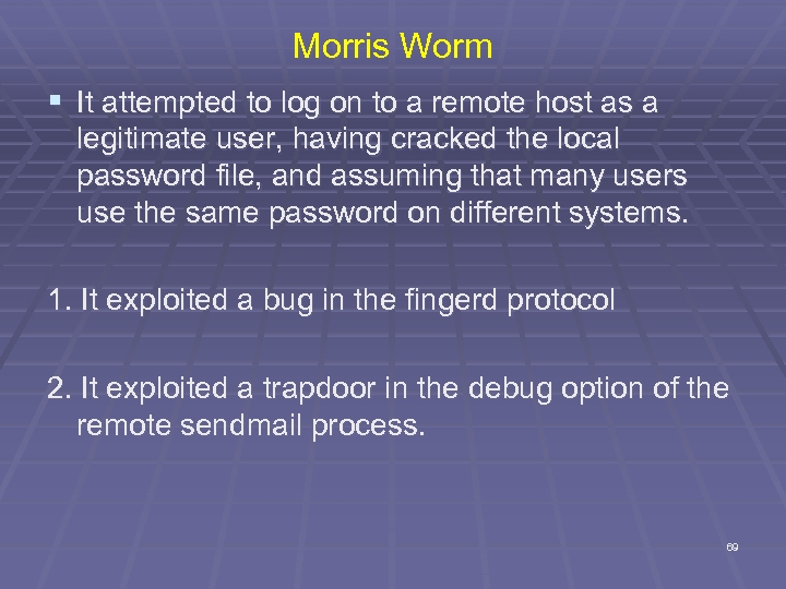 Morris Worm § It attempted to log on to a remote host as a