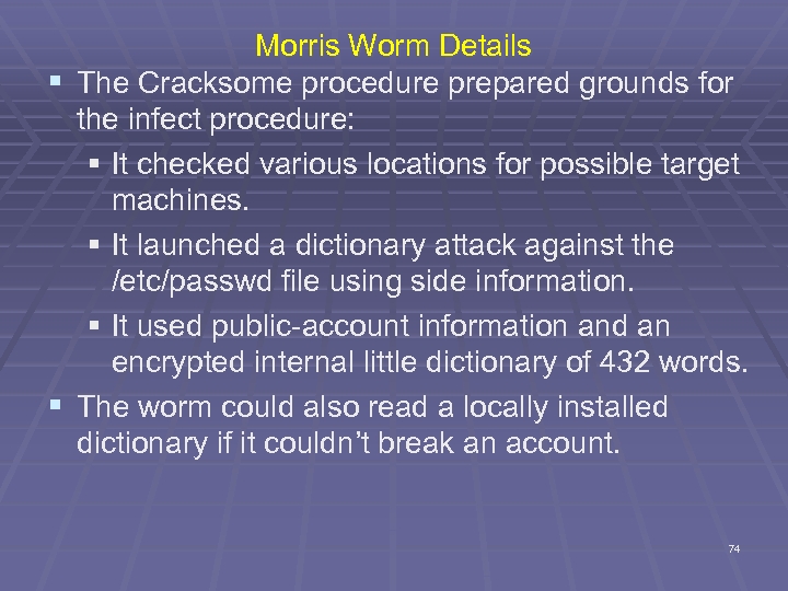 Morris Worm Details § The Cracksome procedure prepared grounds for the infect procedure: §