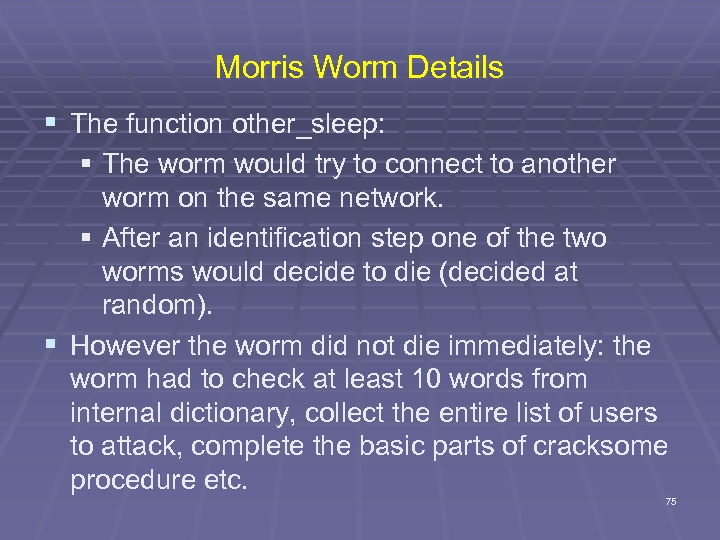 Morris Worm Details § The function other_sleep: § The worm would try to connect