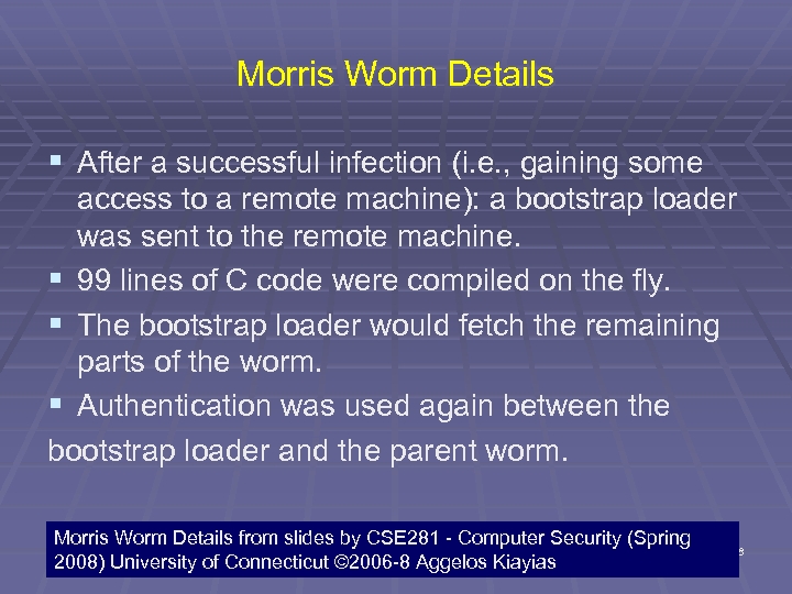 Morris Worm Details § After a successful infection (i. e. , gaining some access