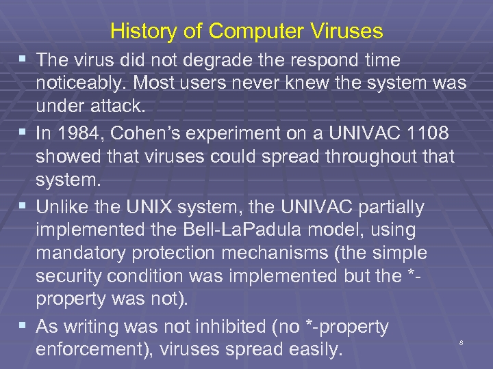 History of Computer Viruses § The virus did not degrade the respond time noticeably.